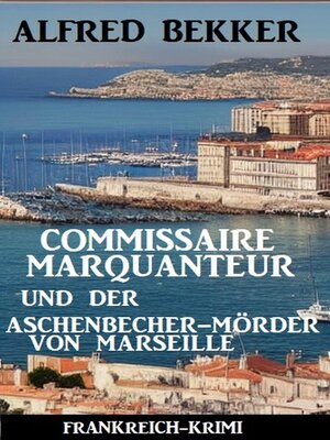 cover image of Commissaire Marquanteur und der Aschenbecher-Mörder von Marseille